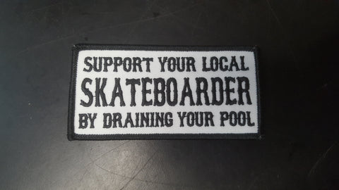 Support Your Local Skateboarder Drain Your Pool PATCH 4"